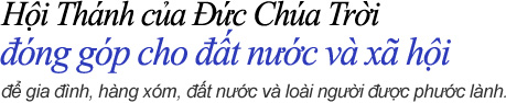 Hội Thánh của Đức Chúa Trời đóng góp cho đất nước và xã hội Để gia đình, hàng xóm, đất nước và loài người được phước lành